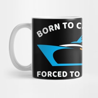 Born To Cruise Forced To Work Mug